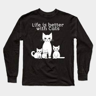 Life is better with Cats Long Sleeve T-Shirt